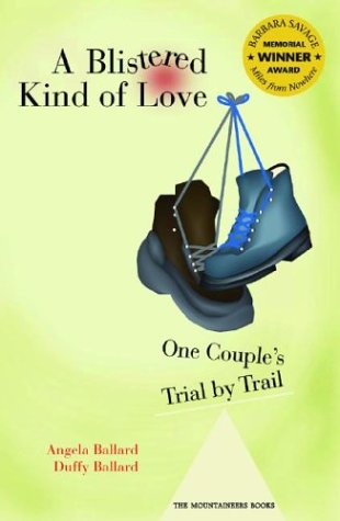 A Blistered Kind of Love: One Couple's Trial by Trail (Barbara Savage Award Winner) - 8915
