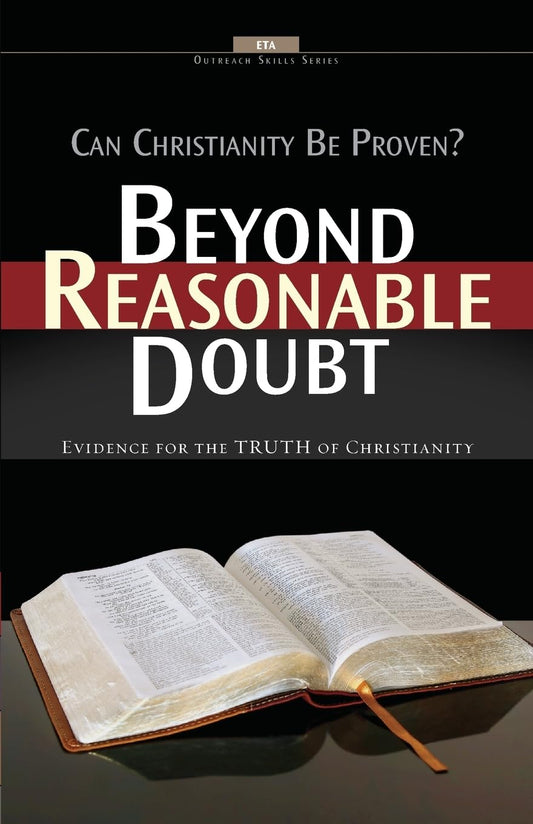 Beyond Reasonable Doubt!: Evidence for the Truth of Christianity
