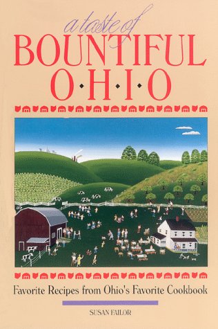 A Taste of Bountiful Ohio: Favorite Recipes from Ohio's Favorite Cookbook