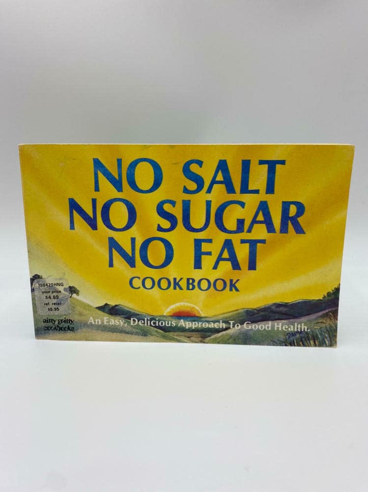 No Salt, No Sugar, No Fat Cook Book (Nitty Gritty books)
