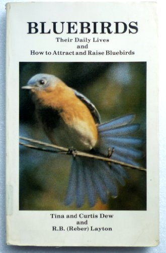 Bluebirds: Their Daily Lives and How to Attract and Raise Bluebirds - 1850