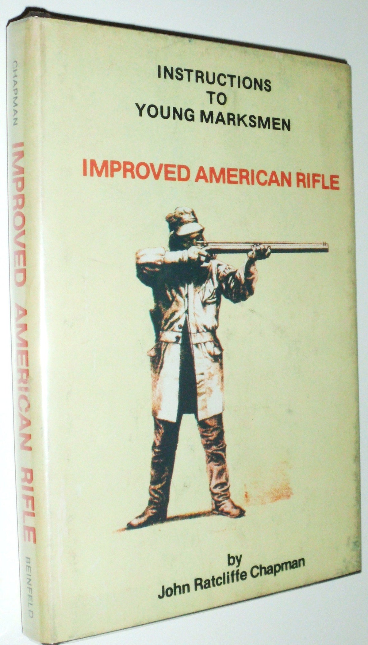 Instructions to young marksmen, in all that relates to the general construction, practical manipulation, causes and liability to error in making ... as exhibited in the improved American rifle