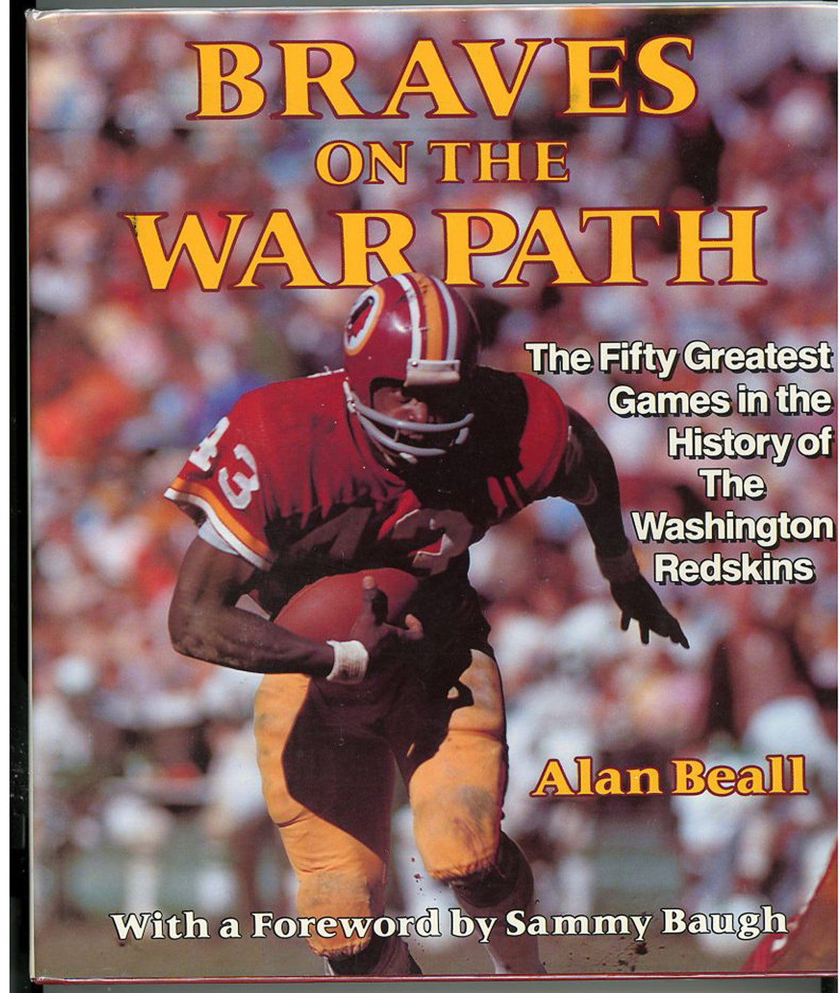 Braves on the Warpath: The Fifty Greatest Games in the History of the Washington Redskins