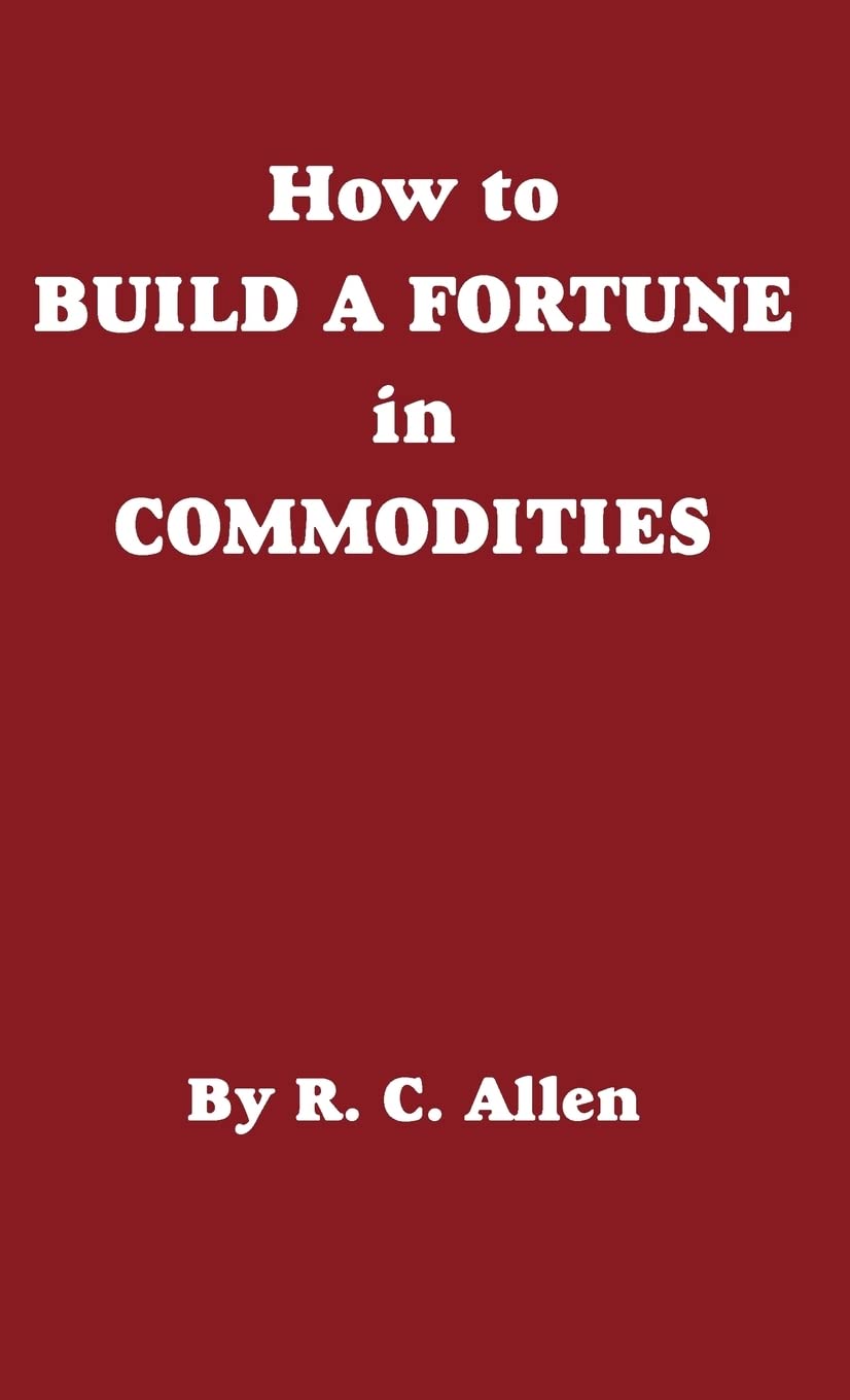 How to Build a Fortune in Commodities