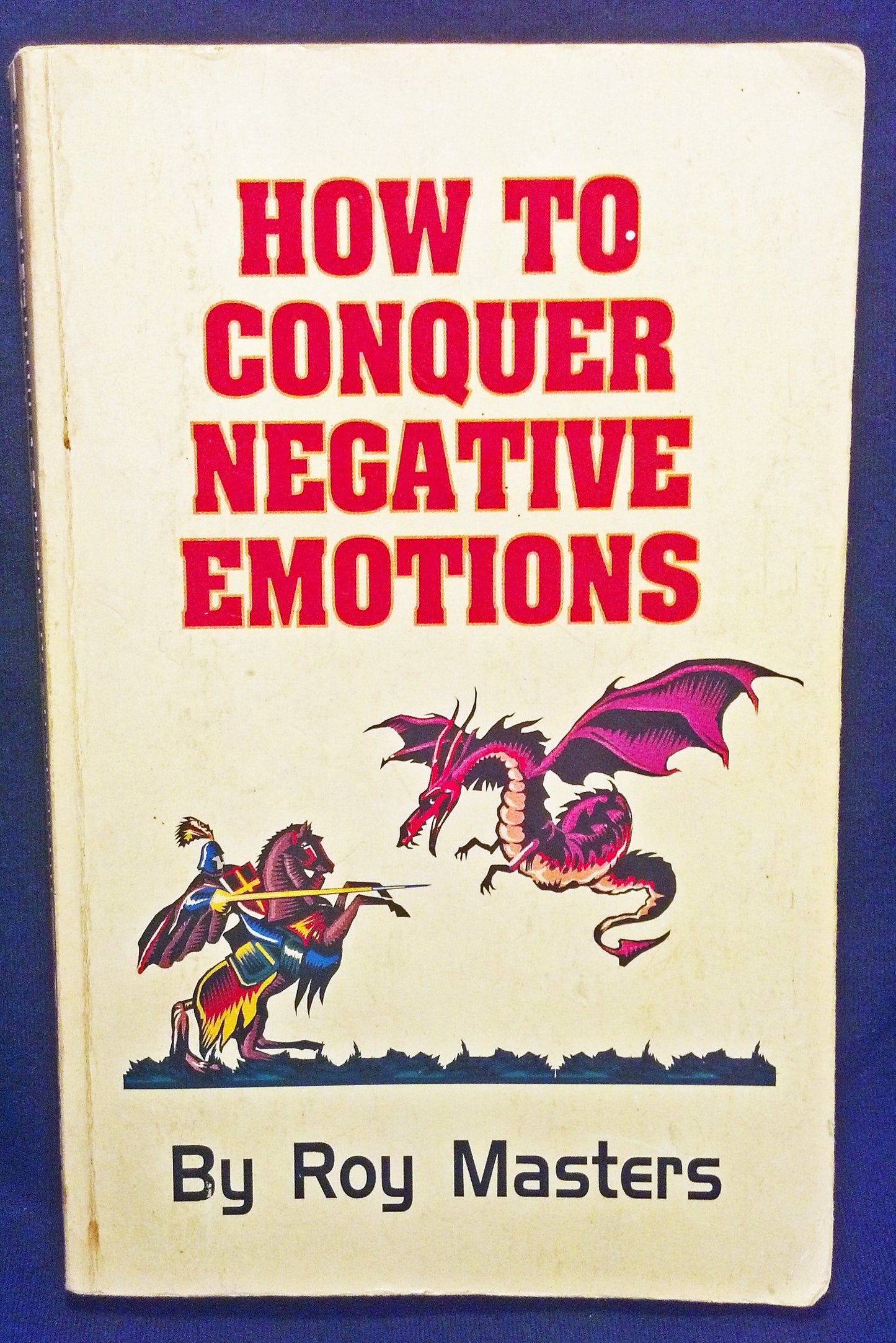 How to Conquer Negative Emotions