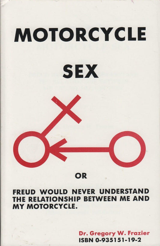 Motorcycle Sex: Or Freud Would Never Understand the Relationship Between Me and My Motorcycle - 6717