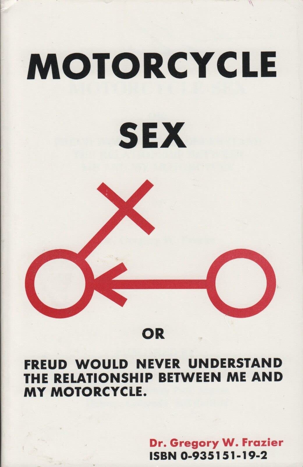 Motorcycle Sex: Or Freud Would Never Understand the Relationship Between Me and My Motorcycle