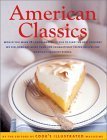 American Classics: More Than 300 Exhaustively Tested Recipes For America's Favorite Dishes - 9628