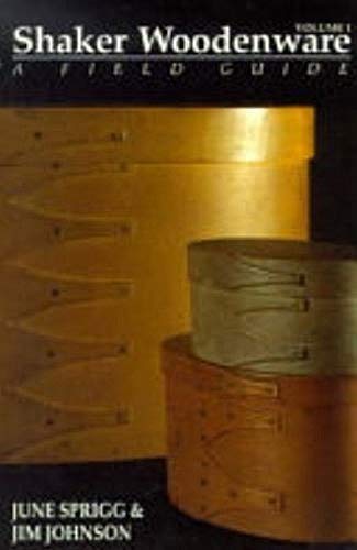 Shaker Woodenware: A Field Guide (Field Guides to Collecting Shaker Antiques)