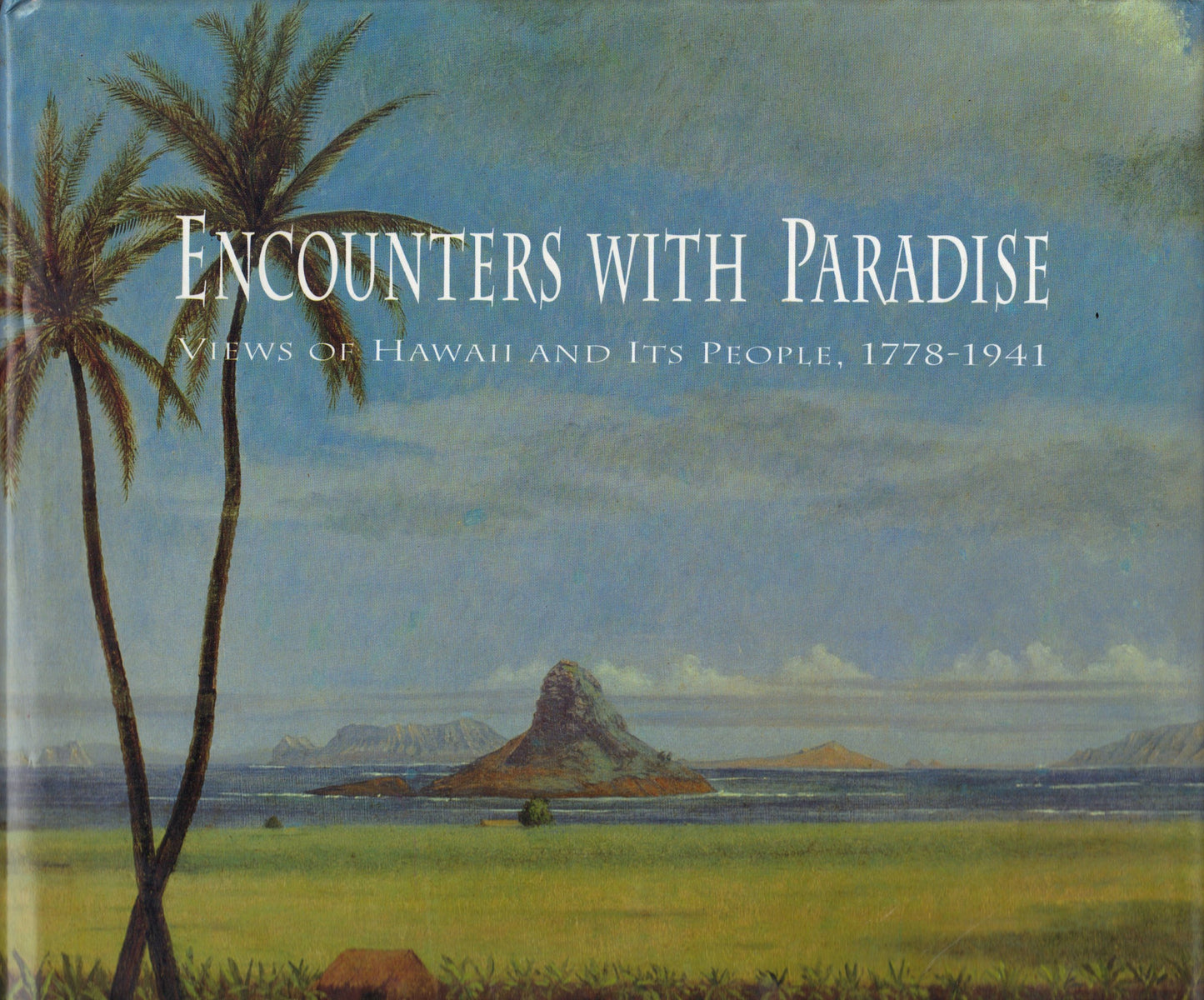Encounters With Paradise: Views of Hawaii and Its People, 1778-1941