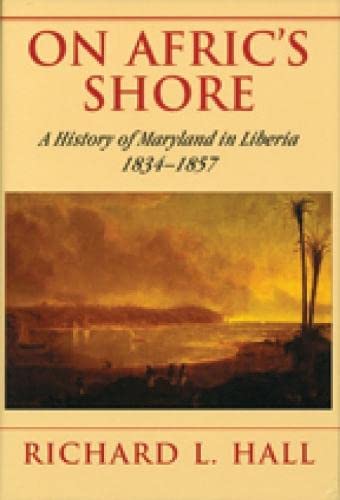 On Afric's Shore: A History of Maryland in Liberia, 1834-1857