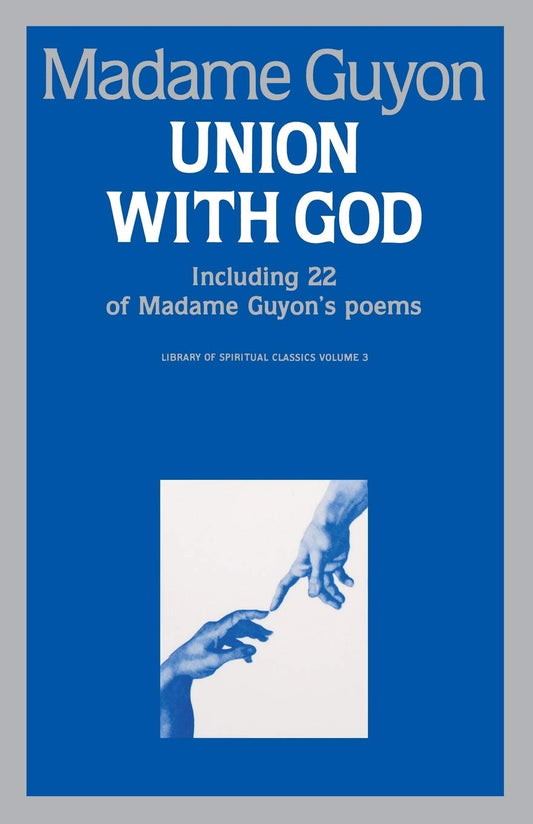 Union With God: Including 22 of Madam Guyon's Poems (Library of Spiritual Classics)