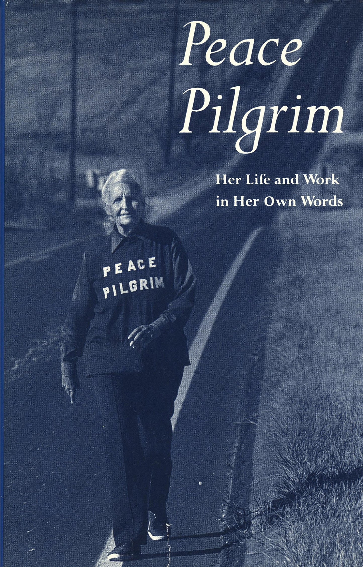 Peace Pilgrim: Her Life and Work in Her Own Words