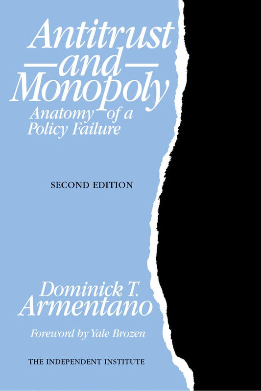 Antitrust and Monopoly: Anatomy of a Policy Failure (Independent Studies in Political Economy)