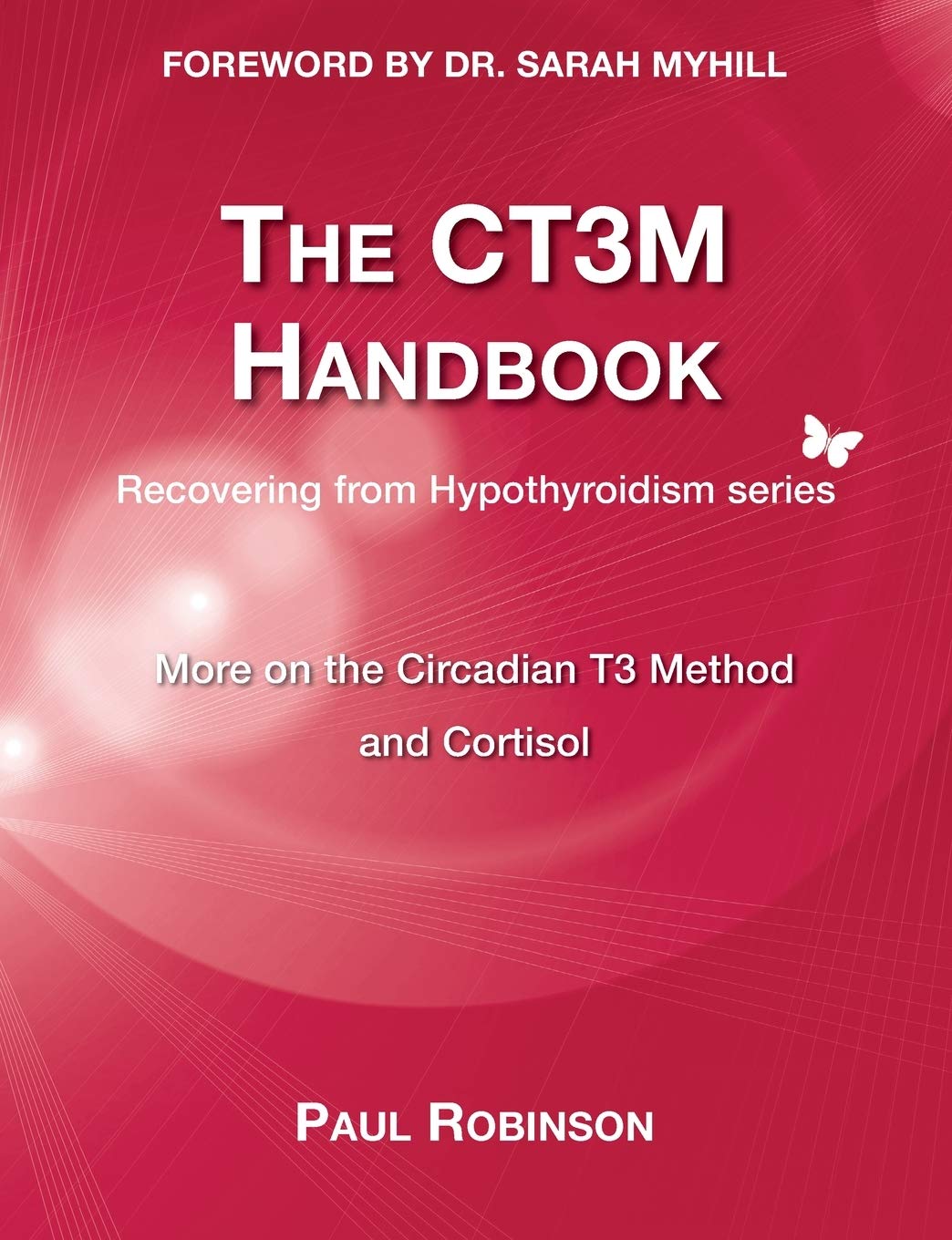 The CT3M Handbook: More on the Circadian T3 Method and Cortisol (Recovering from Hypothyroidism)