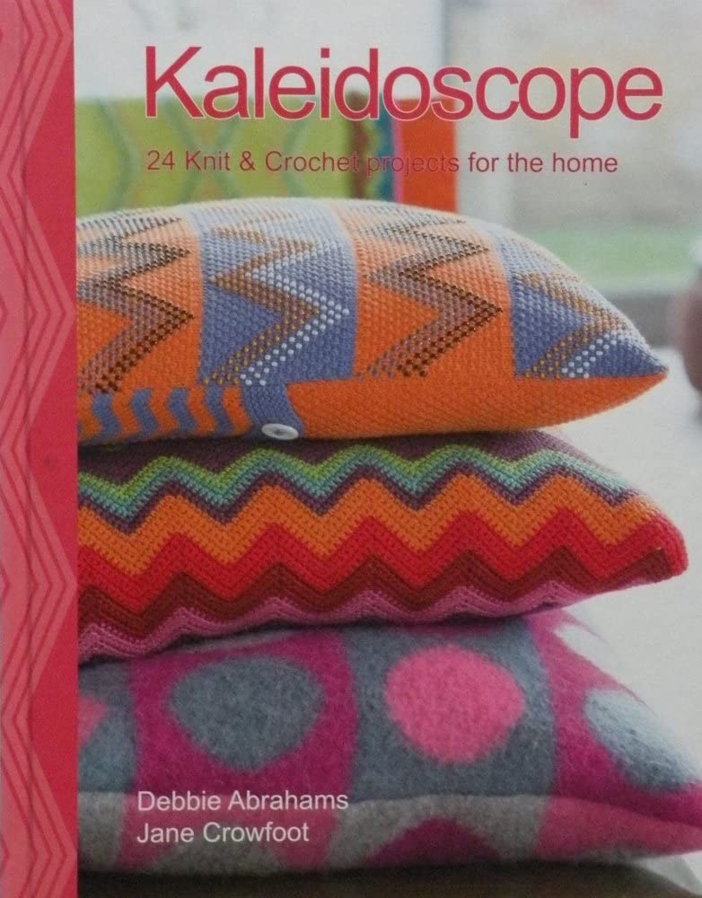 Kaleidoscope: Colours, Patterns and Textures to Knit and Crochet for the Home