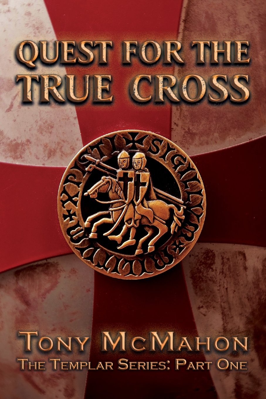 Quest For The True Cross: The Templar Series: Part One