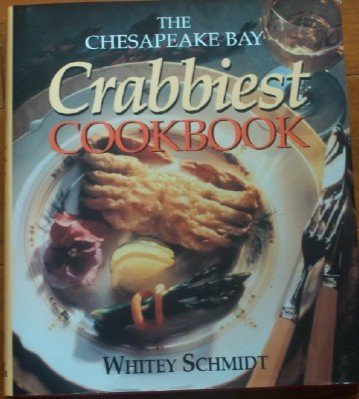 The Chesapeake Bay Crabbiest Cookbook