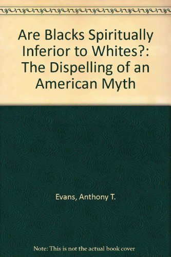 Are Blacks Spiritually Inferior to Whites?: The Dispelling of an American Myth