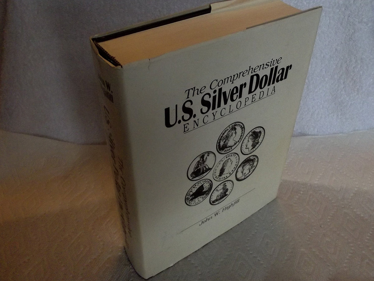 The Comprehensive U.S. Silver Dollar Encyclopedia