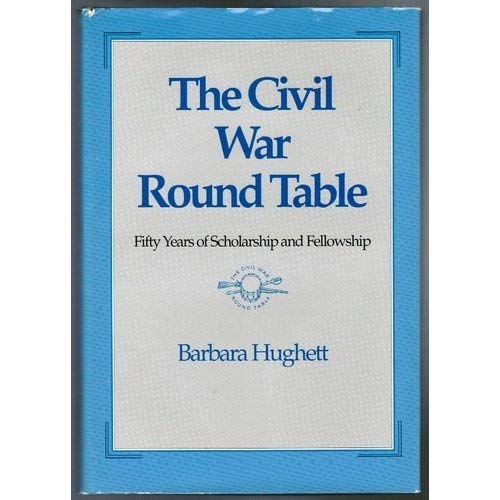 The Civil War Round Table, Fifty Years of Scholarship and Fellowship