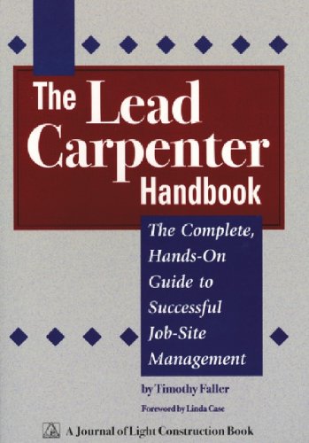 Lead Carpenter Handbook: The Complete Hands On Guide To Successful Job Site Management - 5362