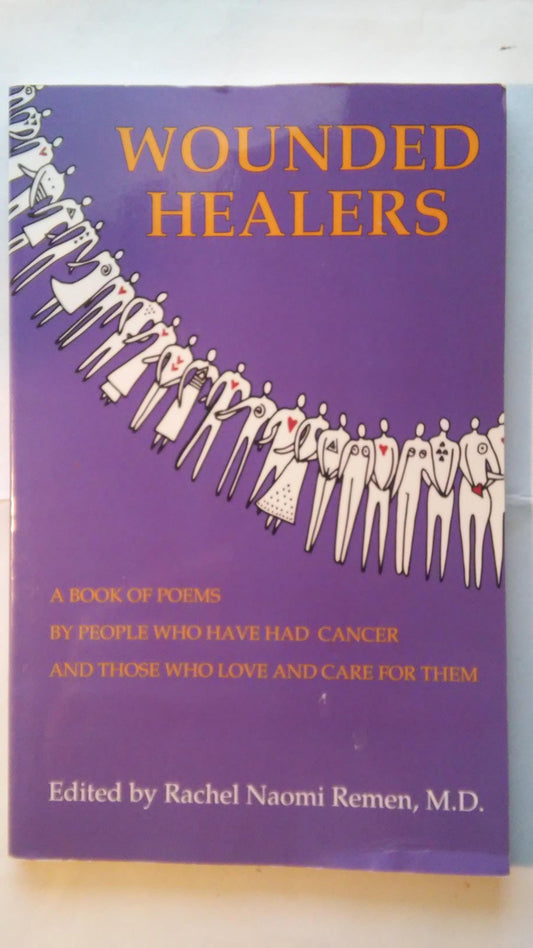 Wounded Healers: A Book of Poems by People Who Have Had Cancer and Those Who Love and Care For Them - 2423