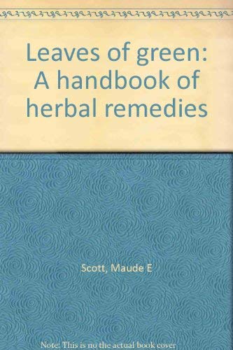 Leaves of Green: A Handbook of Herbal Home Remedies - 2206