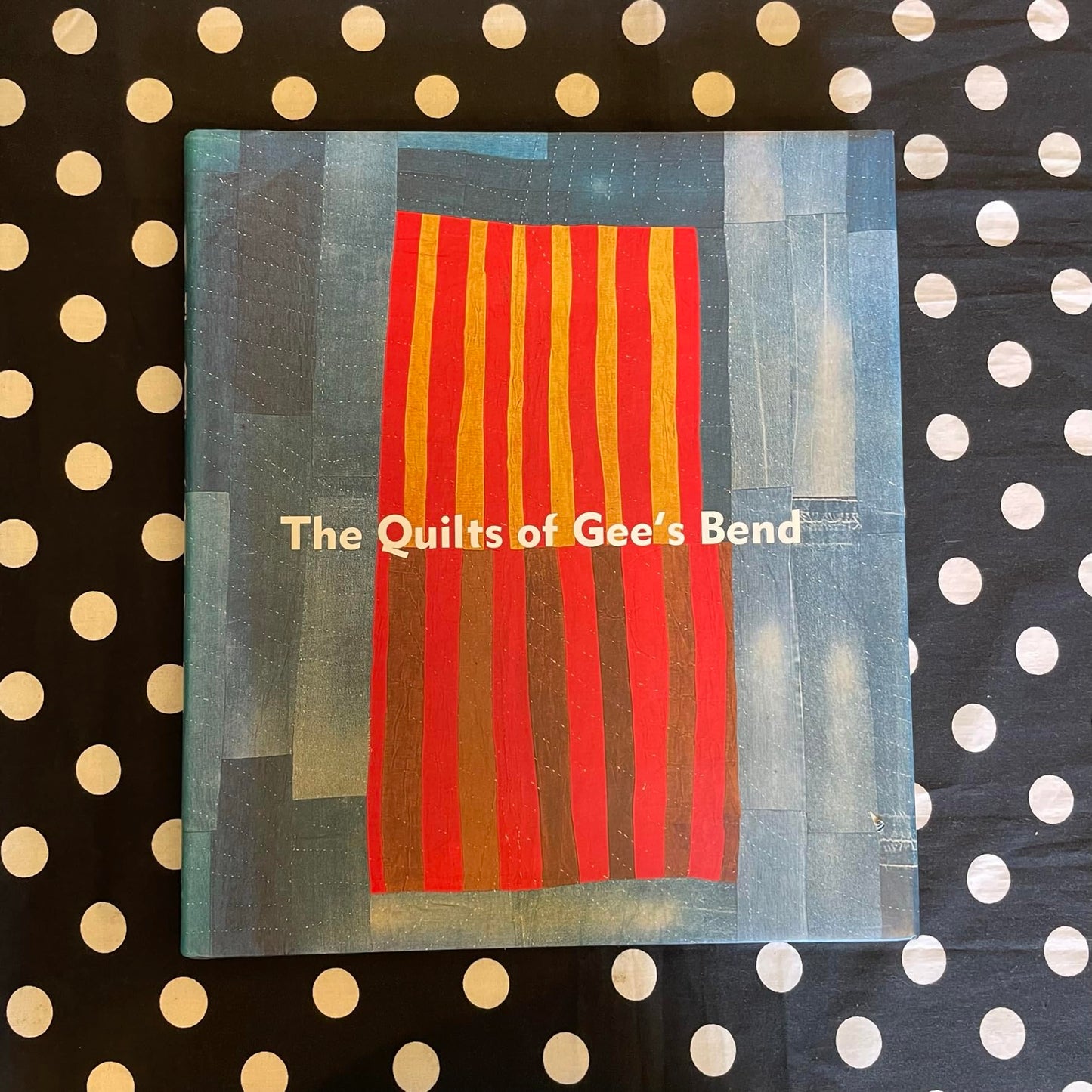 The Quilts of Gee's Bend: Masterpieces from a Lost Place