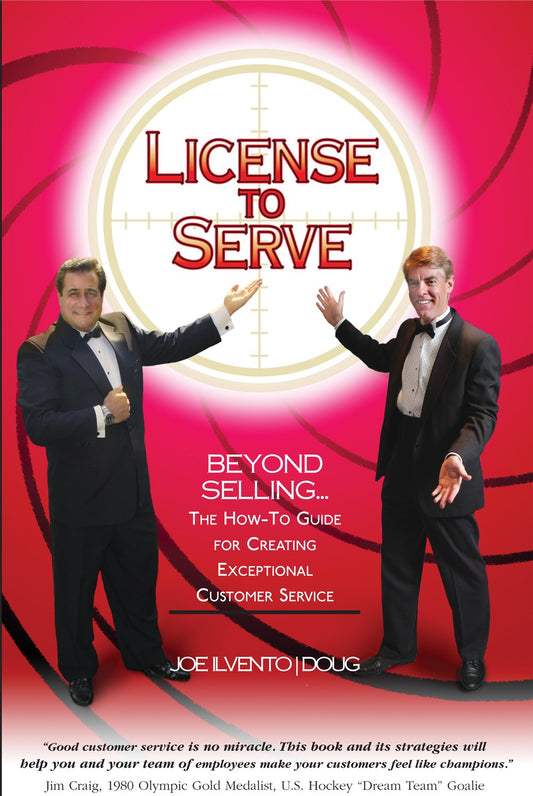 License to Serve: Beyond Selling... the How- To Guide for Creating Exceptional Customer Service - 365