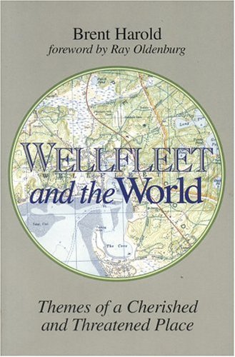 Wellfleet and the World: Themes of a Cherished and Threatened Place