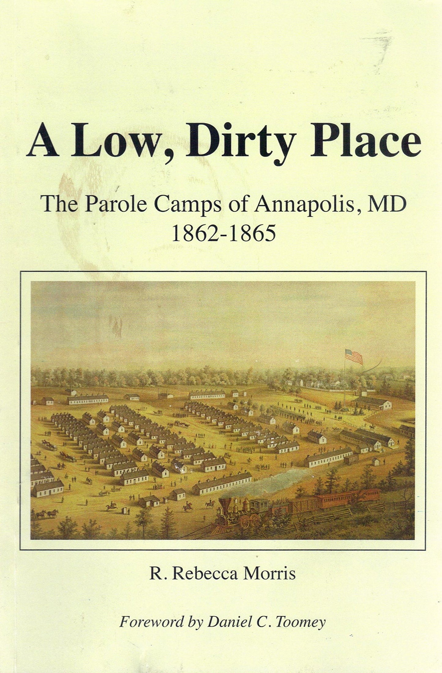 A Low, Dirty Place: The Parole Camps of Annapolis, MD 1862-1865