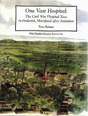 One vast hospital: The Civil War hospital sites in Frederick, Maryland after Antietam : with detailed hospital patient list - 8830