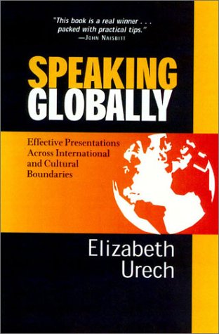 Speaking Globally, Updated Revision: Effective Presentations Across International and Cultural Boundaries