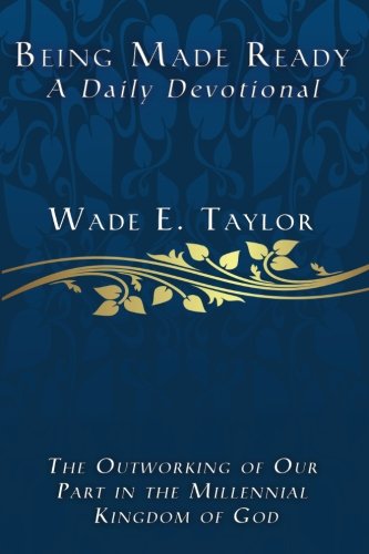 Being Made Ready: The Outworking of Our Part in the Millennial Kingdom of God