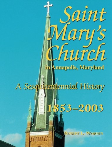 St. Mary's Church in Annapolis, Maryland: A Sesquicentennial History, 1853 -- 2003