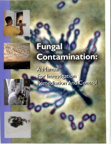 Fungal Contamination : A Manual for Investigation Remediation and Control
