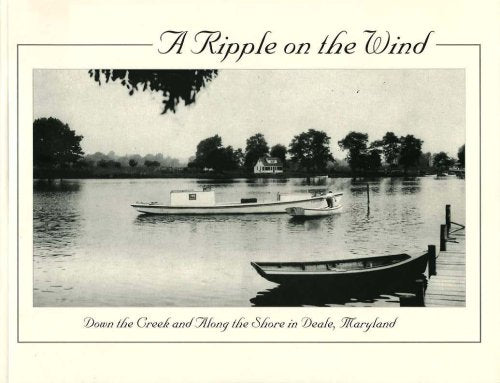 A Ripple on the Wind Down the Creek and Along the Shore in Deale, Maryland