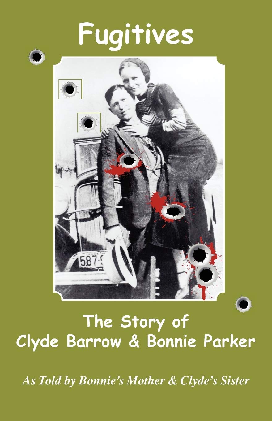 Fugitives; The Story of Clyde Barrow & Bonnie Parker