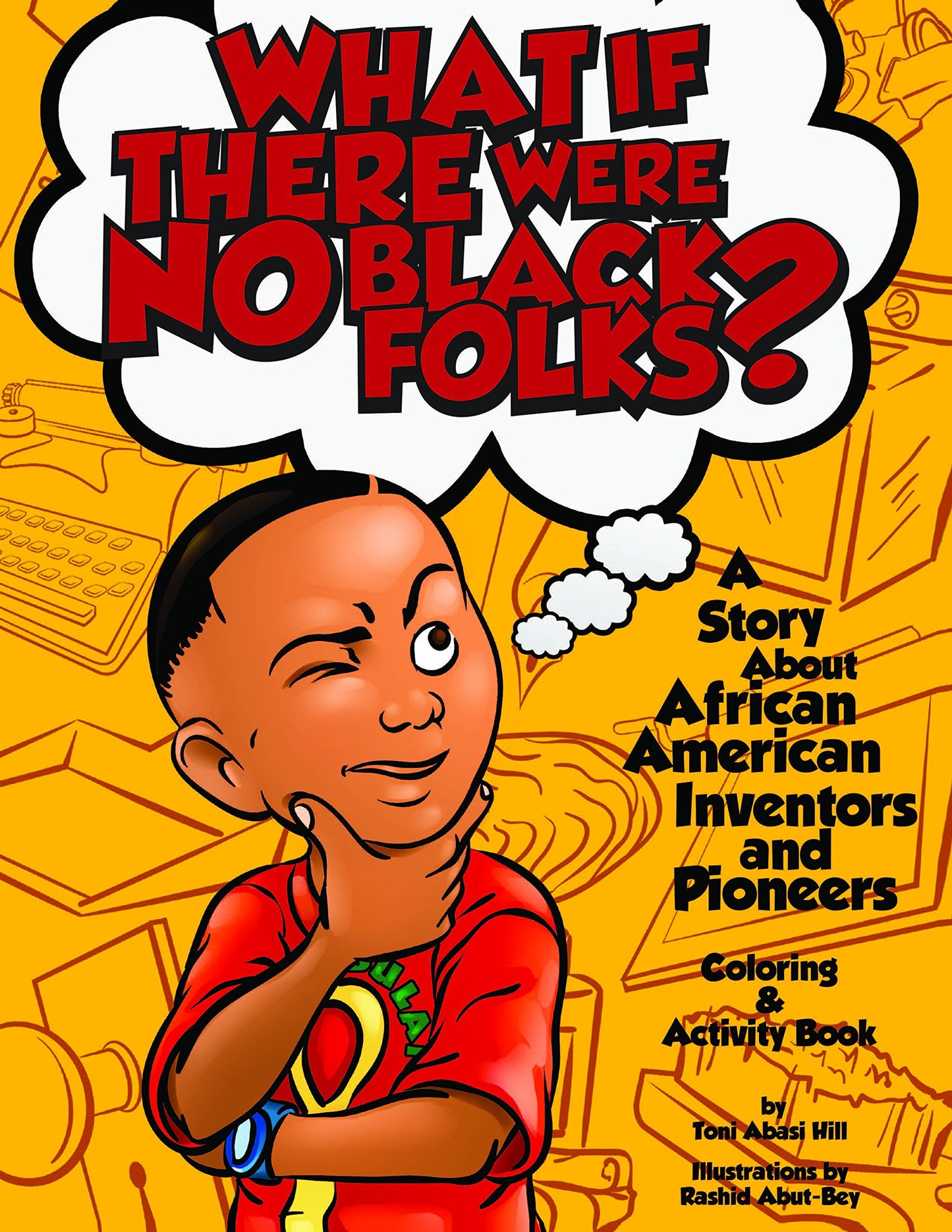 What If There Were No Black Folks?: A Story About African American Inventors and Pioneers