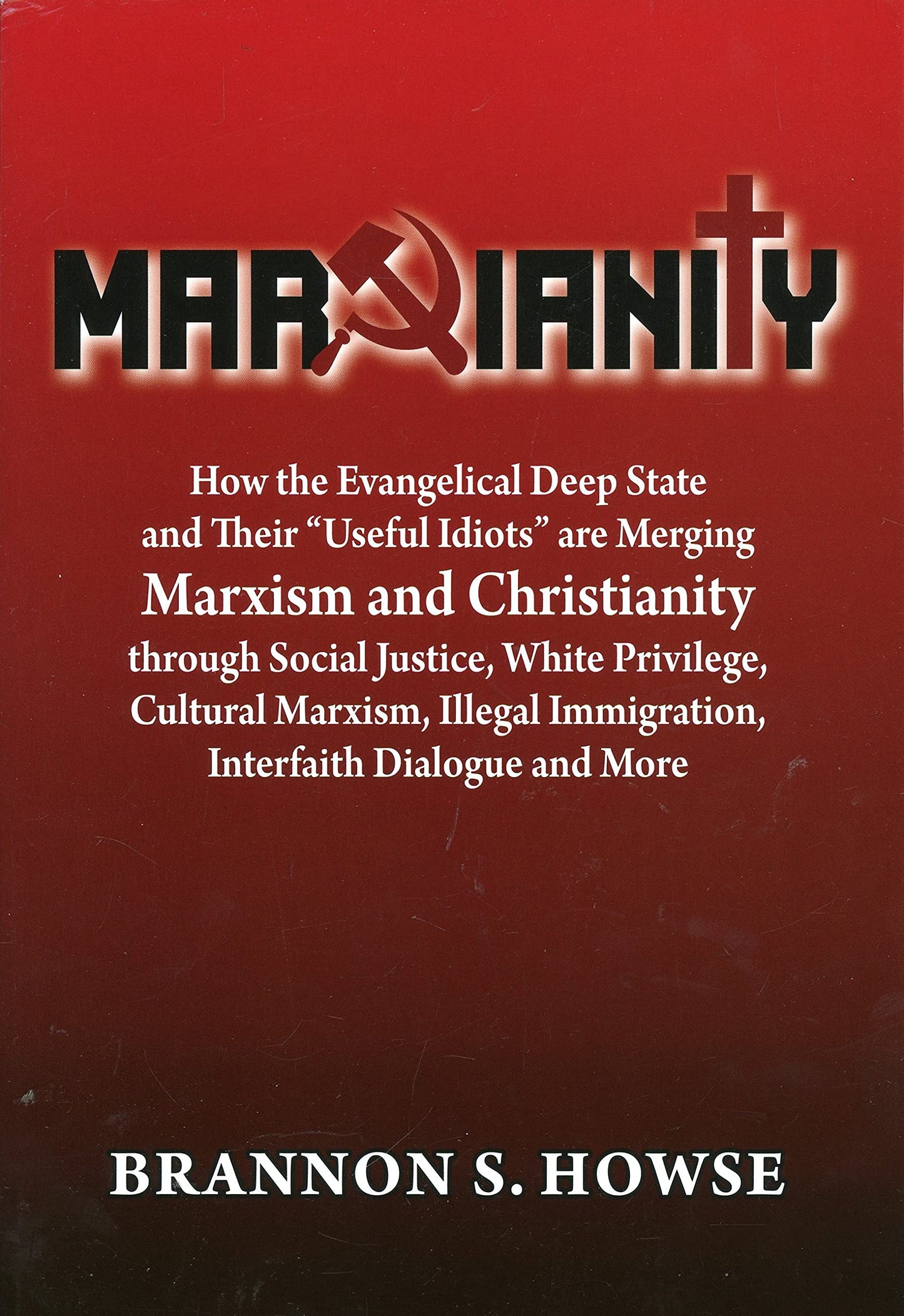 Marxianity: How the Evangelical Deep State and Their "Useful Idiots" Are Merging Marxism and Christianity