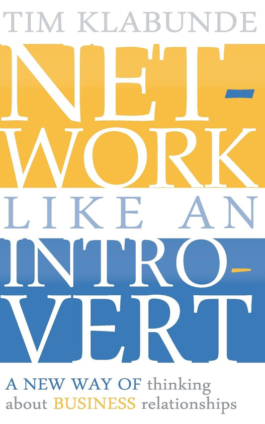Network Like an Introvert: A new way of thinking about business relationships - 1255