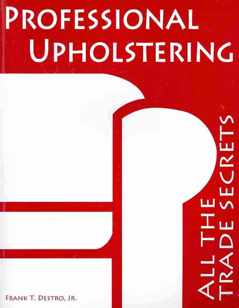 Professional Upholstering: All the Trade Secrets