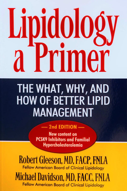 Lipidology a Primer: The What, Why, and How of Better Lipid Management 2nd Edition - 4700