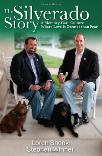 The Silverado Story: A Memory-Care Culture Where Love Is Greater Than Fear