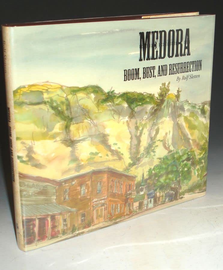 Medora: Boom, Bust, and Resurrection