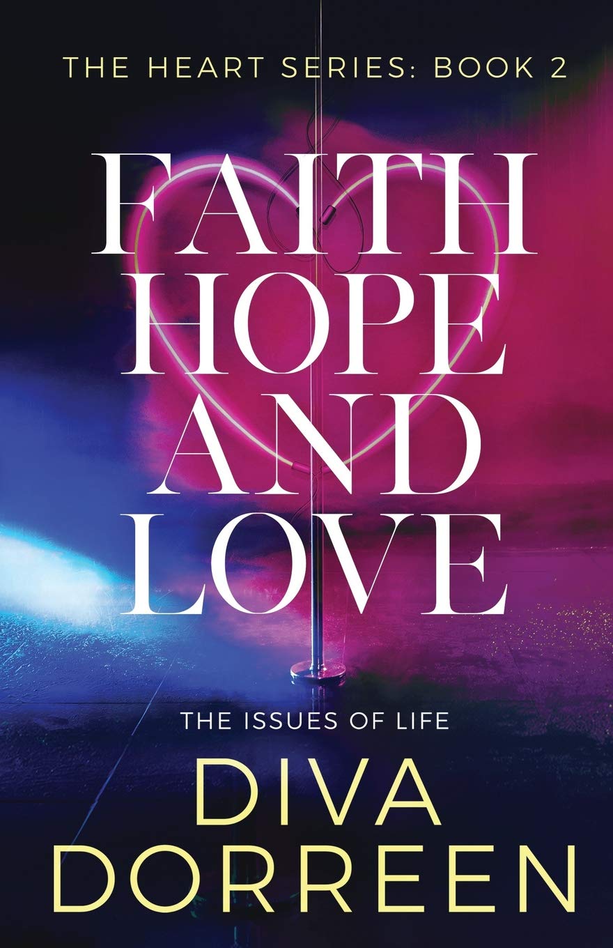 Faith Hope and Love: Issues of Life (The Heart Series)