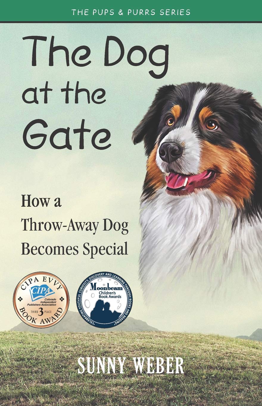 The Dog at the Gate: How a Throw-Away Dog Becomes Special (The Pups & Purrs Humane Education Series)