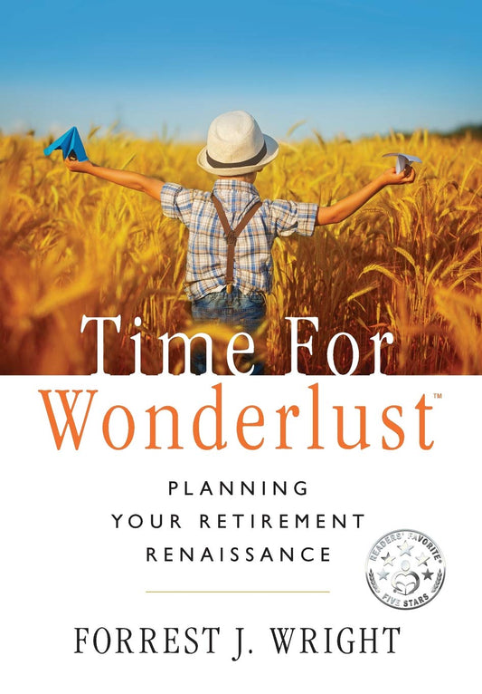 Time for Wonderlust: Planning Your Retirement Renaissance