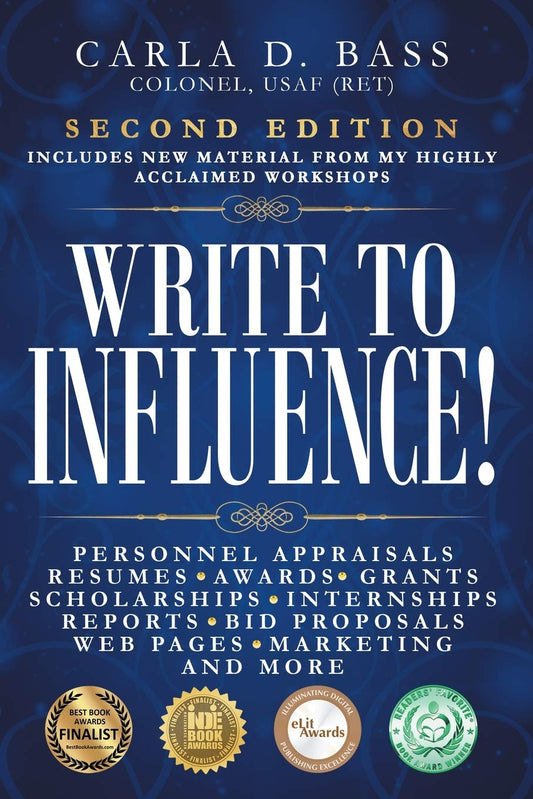 Write to Influence!: Personnel Appraisals, Resumes, Awards, Grants, Scholarships, Internships, Reports, Bid Proposals, Web Pages, Marketing, and More - 6888